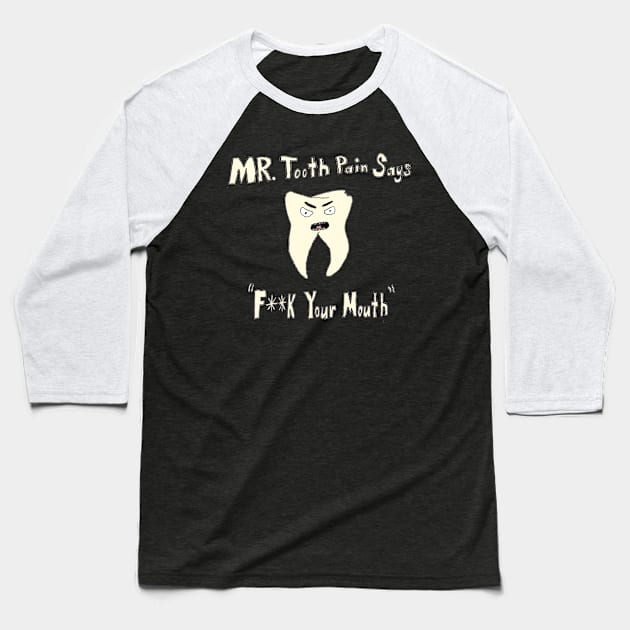 Mr. Tooth Pain Baseball T-Shirt by StevenBaucom